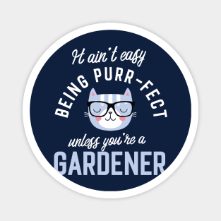 Gardener Cat Lover Gifts - It ain't easy being Purr Fect Magnet